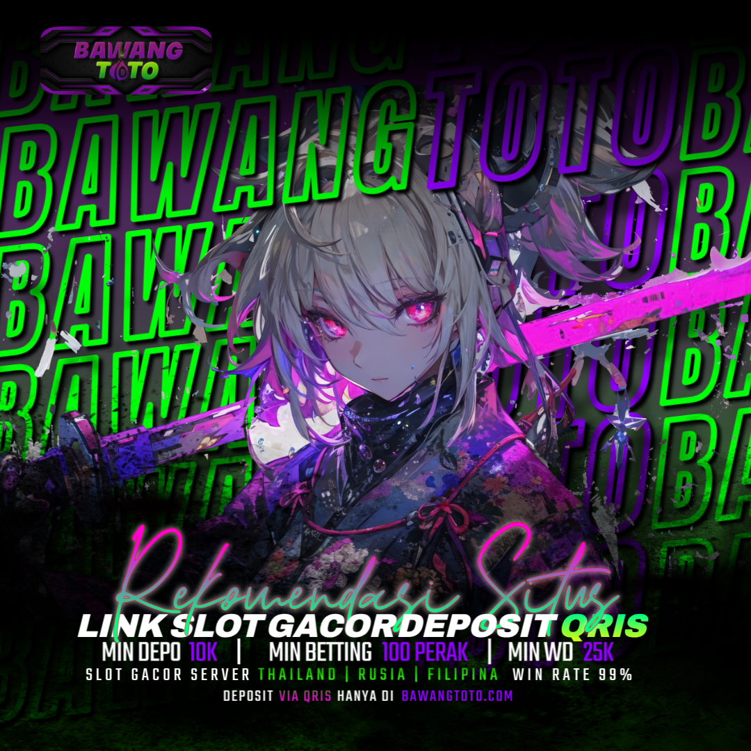 BAWANGTOTO: Rekomendasi Situs Link Slot Gacor Deposit QRIS Mudah Menang Hari ini